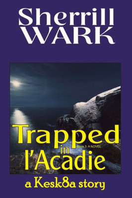 Trapped in l'Acadie: a Kesk8a story