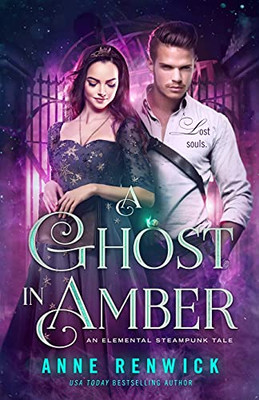 A Ghost In Amber: A Steampunk Romance (An Elemental Steampunk Tale)