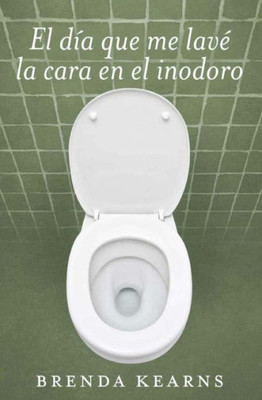 El dÃ­a que me lavÃ© la cara en el inodoro