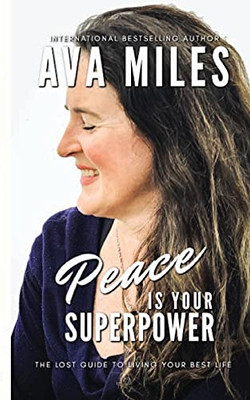 Peace Is Your Superpower: The Lost Guides To Living Your Best Life Book 4