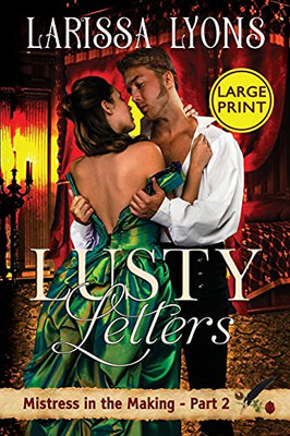 Lusty Letters - Large Print: A Fun And Steamy Historical Regency