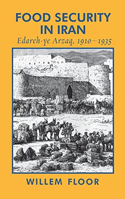 Food Security In Iran: Edareh-Ye Arzaq, 1910-1935
