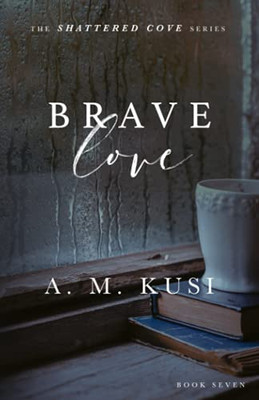 Brave Love: Shattered Cove Series Book 7