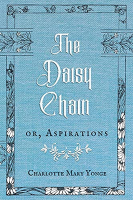 The Daisy Chain: Or, Aspirations | A Smidgen Press Republication (Annotated)