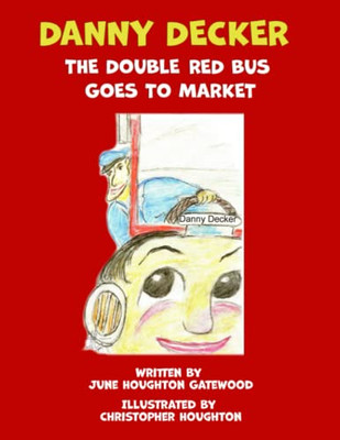 Danny Decker The Double Red Bus Goes To The Market