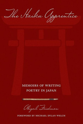 The Haiku Apprentice: Memoirs of Writing Poetry in Japan