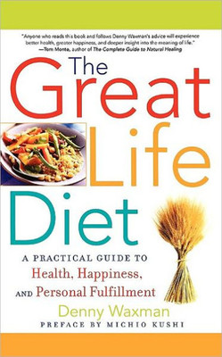 The Great Life Diet: A Practical Guide to Heath, Happiness, and Personal Fulfillment