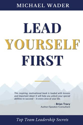 Lead Yourself First: Top Team Leadership Secrets