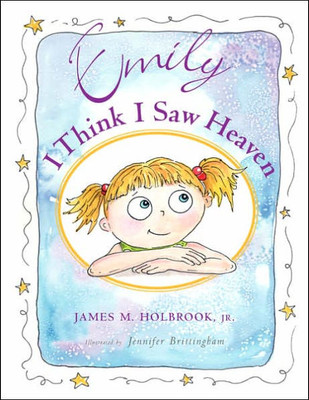 Emily I Think I Saw Heaven