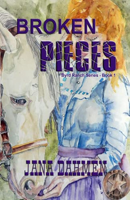 Broken Pieces (Byrd Ranch Series)