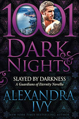 Slayed By Darkness: A Guardians Of Eternity Novella