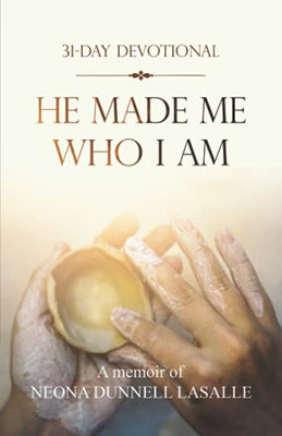 He Made Me Who I Am