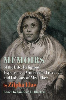 Memoirs Of The Life, Religious Experience, Ministerial Travels, And Labours Of Mrs. Elaw (Regenerations)