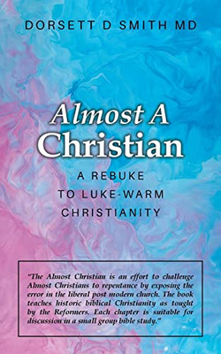 Almost A Christian: A Rebuke To Luke-Warm Christianity
