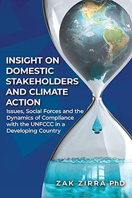 Insights On Domestic Stakeholders And Climate Action: Issues, Social Forces, And The Dynamics Of Compliance With The Unfccc In A Developing Country