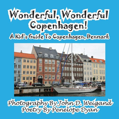 Wonderful, Wonderful Copenhagen! A Kid's Guide To Copenhagen, Denmark Large Print