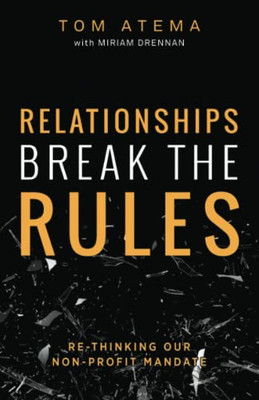 Relationships Break The Rules: Re-Thinking Our Non-Profit Mandate