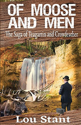 Of Moose And Men: The Saga Of Teagartin And Crowfeather