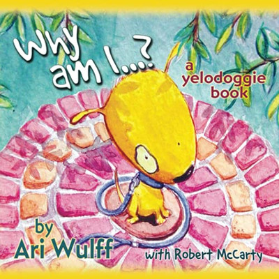 Why Am I?: A Yelodoggie Book