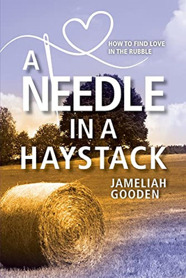 A Needle In A Haystack: How To Find Love In The Rubble