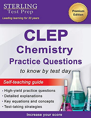 Sterling Test Prep Clep Chemistry Practice Questions: High Yield Clep Chemistry Questions