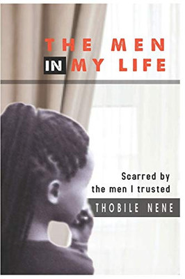 THE MEN IN MY LIFE: Scarred by the men I trusted
