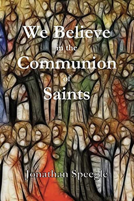 We Believe In The Communion Of Saints
