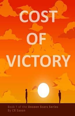Cost Of Victory: Book 1 Of The Unseen Scars Series