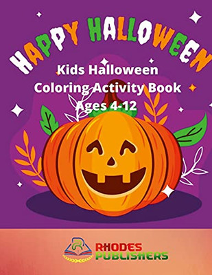 Happy Halloween: Kids Halloween Coloring Activity Book Ages 4-12