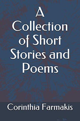 A Collection of Short Stories and Poems