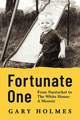 Fortunate One: From Nantucket To The White House: A Memoir