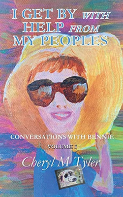 I Get By With Help From My Peoples (Conversations With Bennie)