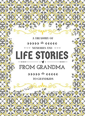 A Treasury Of Memories And Life Stories From Grandma To Grandkids