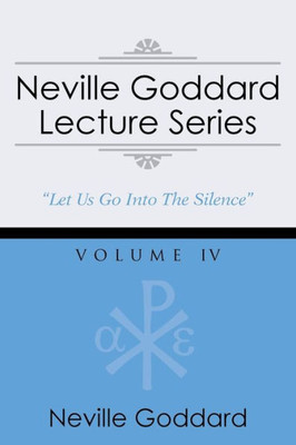 Neville Goddard Lecture Series, Volume IV: (A Gnostic Audio Selection, Includes Free Access to Streaming Audio Book)