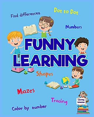 Funny Learning Activity Book For Kids: Brain Games For Clever Kids Toddler Learning Activities Pre K To Kindergarten (Preschool Workbooks) ? Fun Brain Games For Ages 3-6