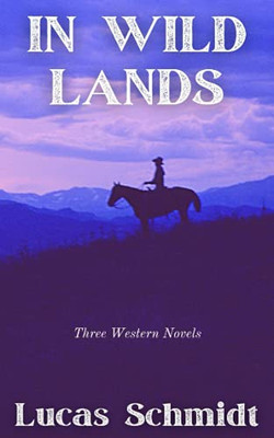 In Wild Lands: Three Western Novels