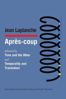 AprÃ¨s-coup: followed by Time and the Other and Temporality and Translation & Debate on ""Temporality and Translation""