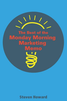 The Best of the Monday Morning Marketing Memo
