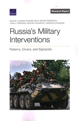 Russia'S Military Interventions: Patterns, Drivers, And Signposts