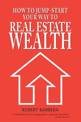 How to Jump-Start Your Way to Real Estate Wealth