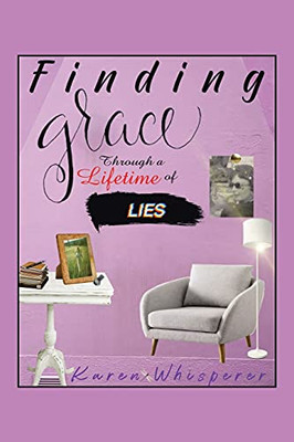 Finding Grace Through A Lifetime Of Lies