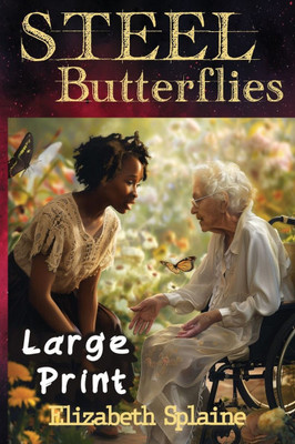 Steel Butterflies LARGE PRINT Edition Large Print