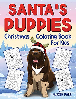Santa'S Puppies Coloring Book For Kids: Christmas Coloring Book For Kids Ages 4 - 8