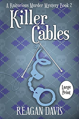 Killer Cables: A Knitorious Murder Mystery Book 2