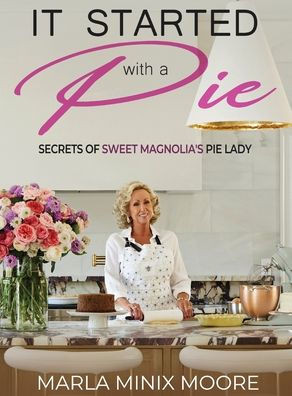 It Started with A Pie Secrets of Sweet Magnolia's Pie Lady