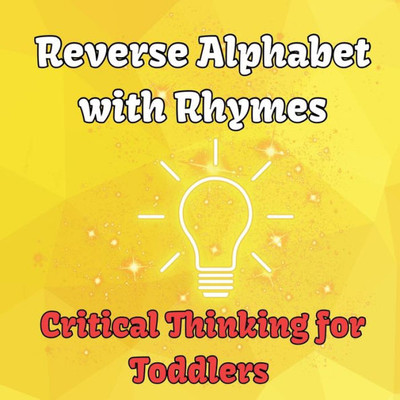 Reverse Alphabet with Rhymes: Critical Thinking for Toddlers Large Print