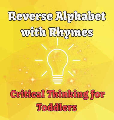 Reverse Alphabet with Rhymes: Critical Thinking for Toddlers Large Print