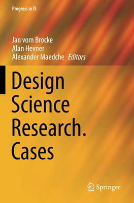 Design Science Research. Cases (Progress In Is)