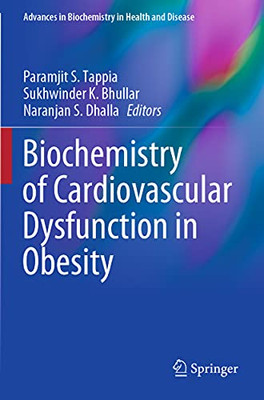 Biochemistry Of Cardiovascular Dysfunction In Obesity (Advances In Biochemistry In Health And Disease, 20)