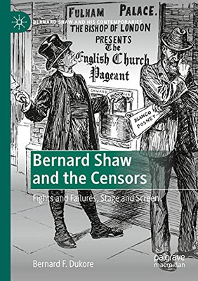 Bernard Shaw And The Censors: Fights And Failures, Stage And Screen (Bernard Shaw And His Contemporaries)